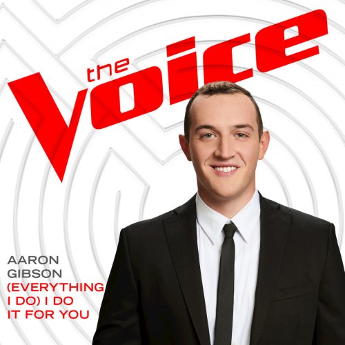(Everything I Do) I Do It For You [The Voice Performance]