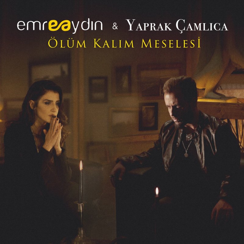 Emre Aydin Feat Yaprak Camlica Olum Kalim Meselesi Paroles Musixmatch
