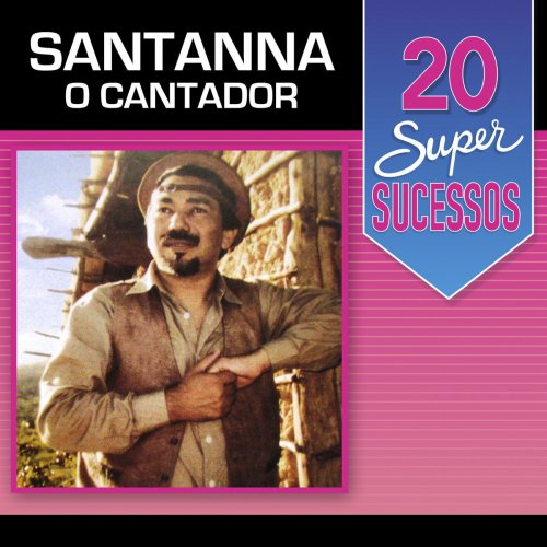 20 Super Sucessos Santanna o Cantador
