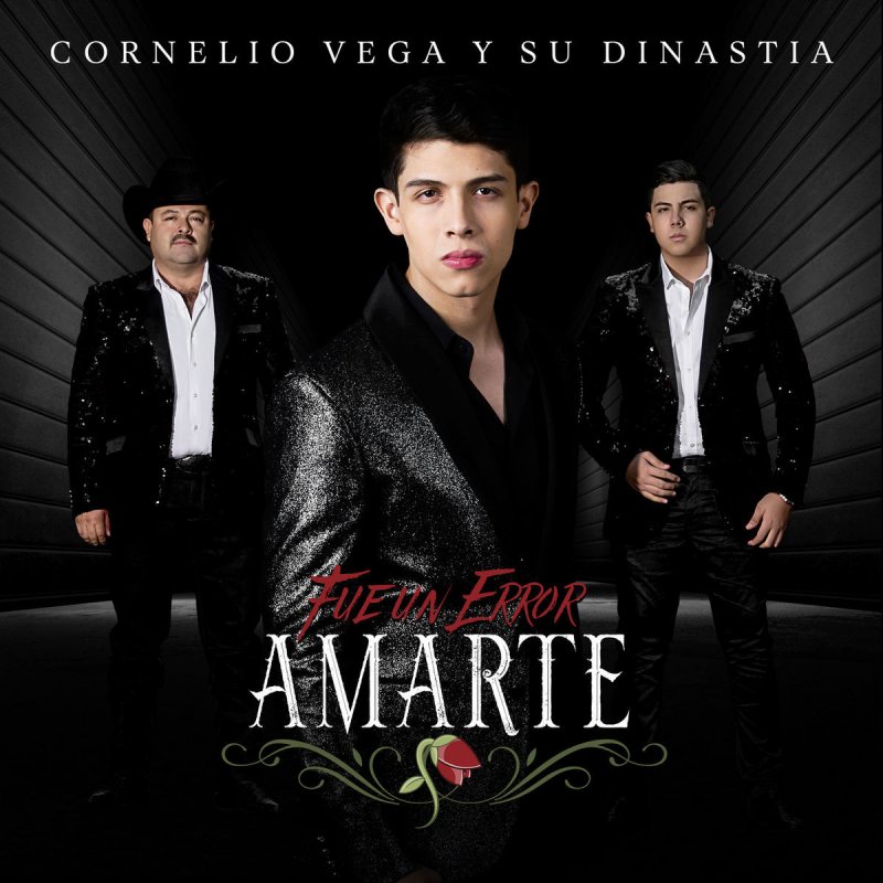 Cornelio Vega Y Su Dinastia Fue Un Error Amarte Letra Musixmatch D fue un error amarte, la verdad no entiendo bm ni se la razón por la que te marchaste a yo te daba todo entero el corazón g em y no valoraste, de que sirvió quererte a si al final de cuentas de mi te olvidaste. cornelio vega y su dinastia fue un