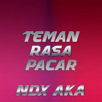 Teman Rasa Pacar By Ndx A K A Album Lyrics Musixmatch Song
