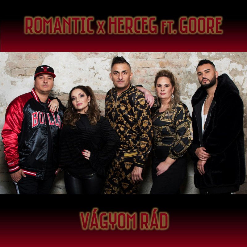 Romantic Feat Herceg Goore Vagyom Rad Lyrics Musixmatch