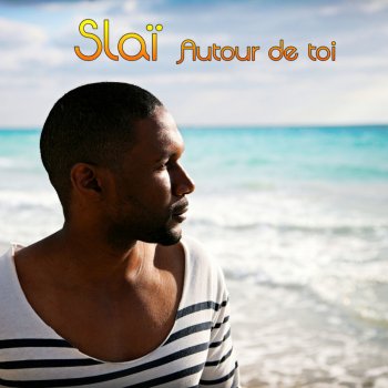 slai autour de toi