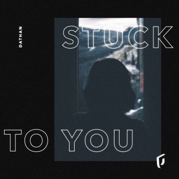 Stuck To You By Dathan Album Lyrics Musixmatch Song Lyrics And