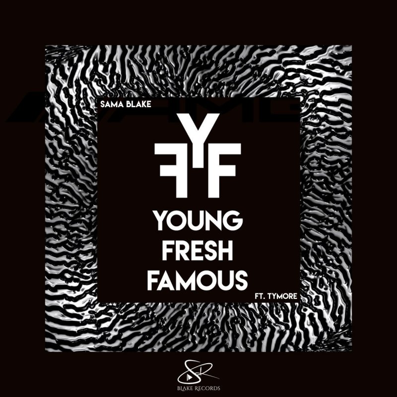 Sama Blake Feat Tymore Young Fresh Famous Lyrics Musixmatch