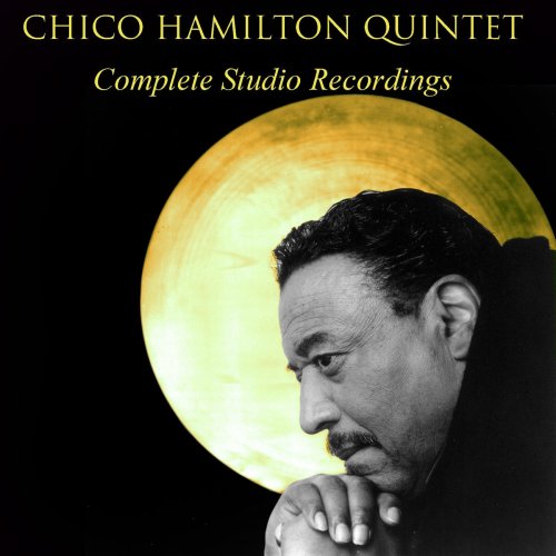 Chico Hamilton Quintet Complete Studio Recordings (feat. Buddy Collette, Jim Hall)