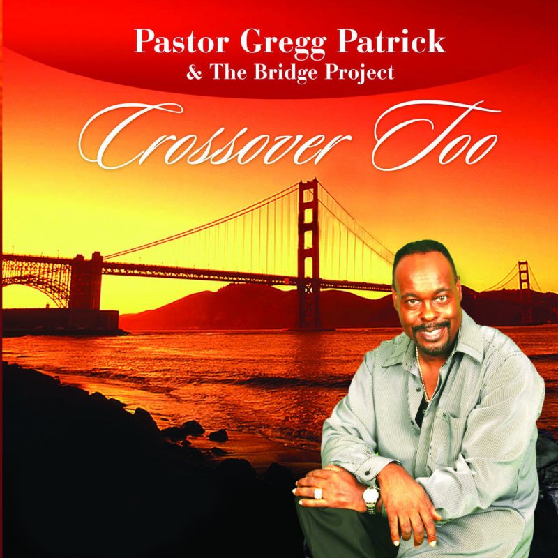 Pastor Gregg Patrick & The Bridge Project feat. Nikita Clegg ...