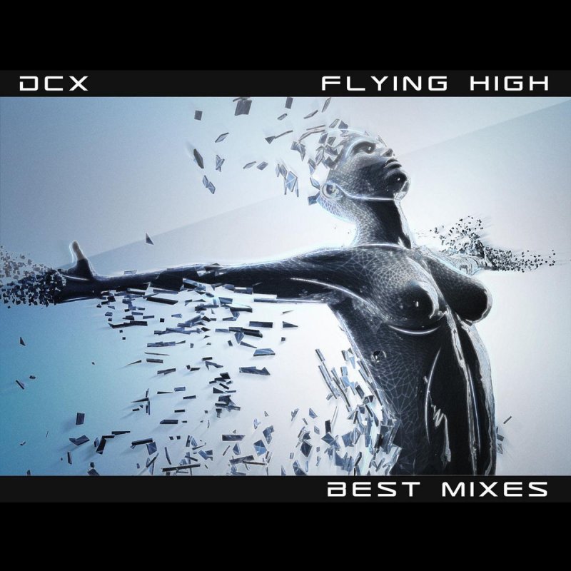 Flying higher and higher. DCX Flying High. Best Mixes обложка. DJ Splash Flying High. Best Mix.