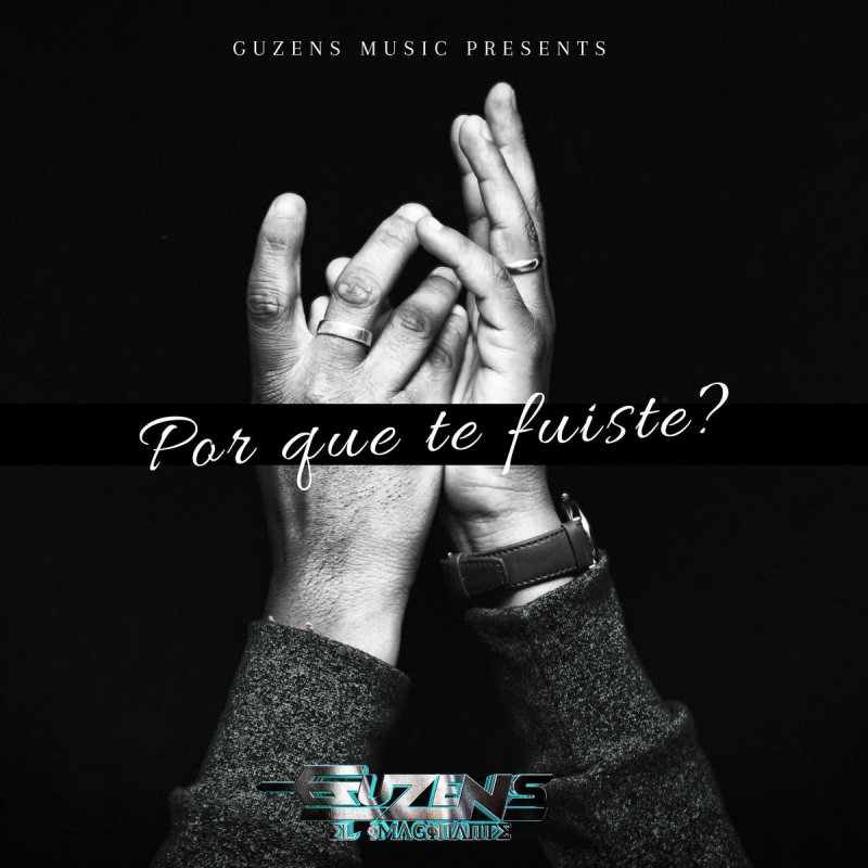 Guzens "El Imaginante" Por Que Te Fuiste? Lyrics Musixmatch