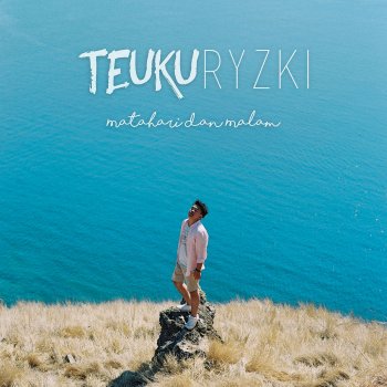Lirik Lagu Matahari Dan Malam - Teuku Ryzki Lirik Lagu Matahari Dan Malam - Teuku Ryzki