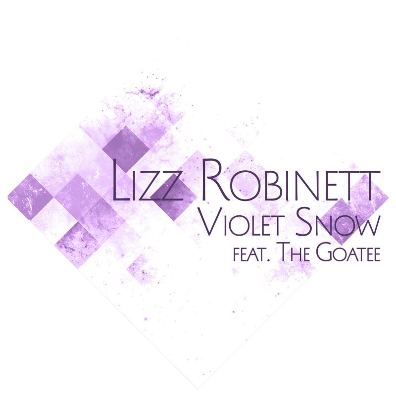 Lizz Robinett Feat The Goatee Violet Snow Lyrics Musixmatch When it all began, god was so very far away: lizz robinett feat the goatee violet