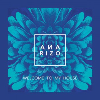 Ana Rizo - Welcome to My House Lyrics | Musixmatch