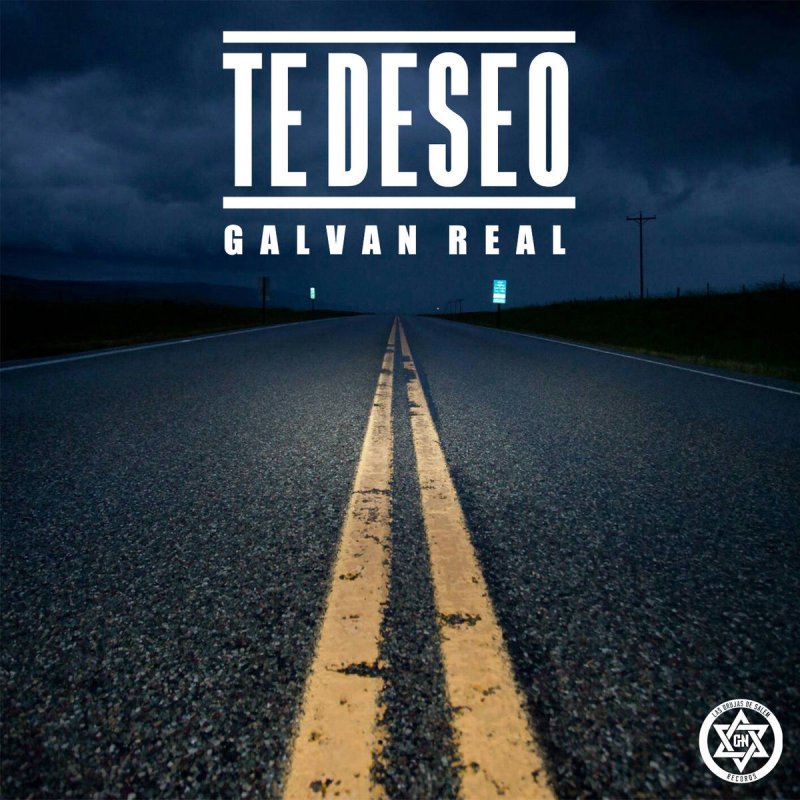 Galvan Real Te Deseo Testo Musixmatch
