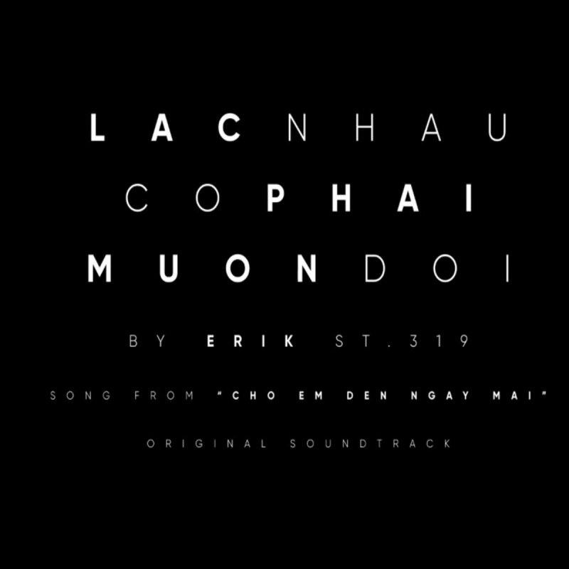 Erik From St 319 Lac Nhau Co Phai Muon Doi Music From Cho Em Den Ngay Mai Lyrics Musixmatch