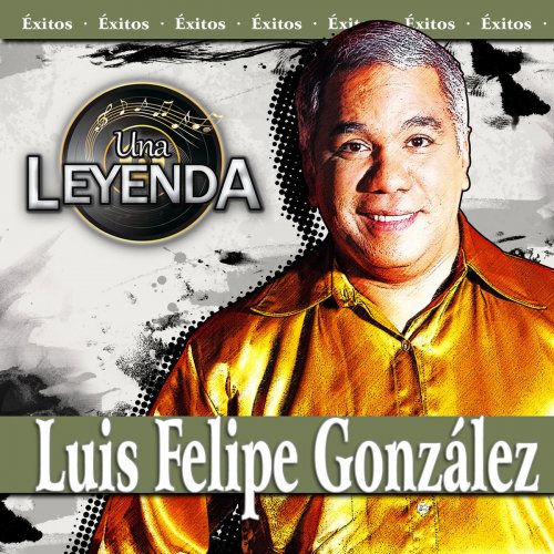 Una Leyenda - Luis Felipe González