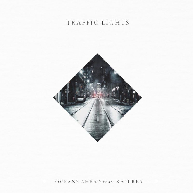 Oceans Ahead Feat Kali Rea Traffic Lights Lyrics Musixmatch Oceans Ahead Feat Kali Rea Traffic Lights Lyrics Musixmatch