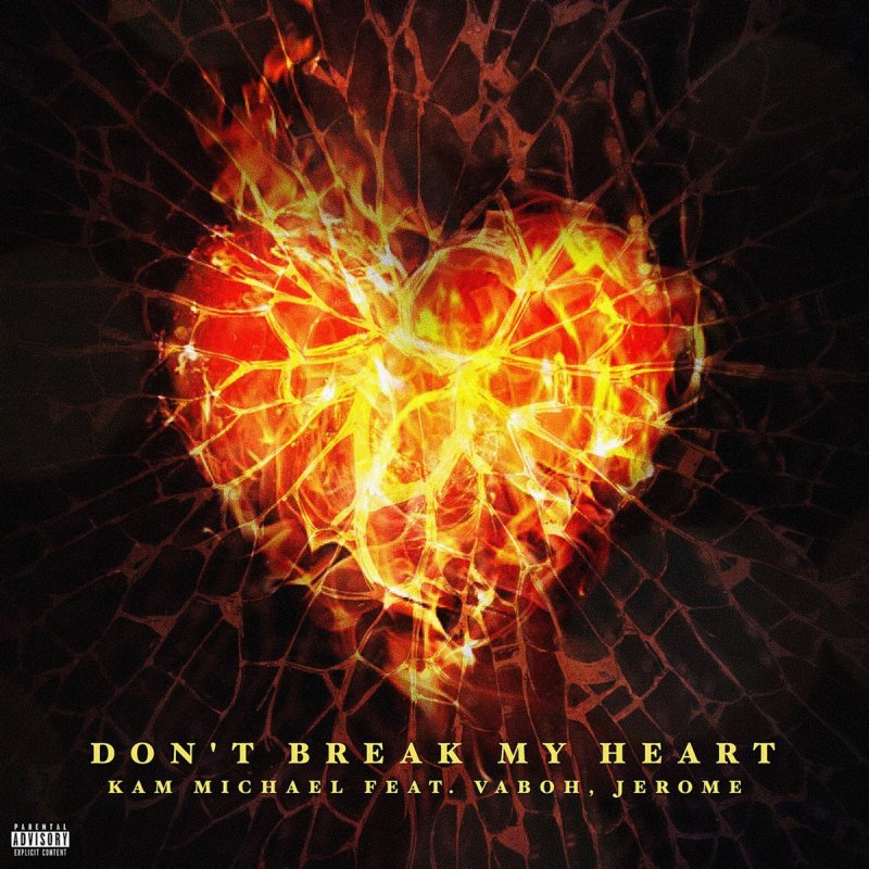 Kam Michael Feat Vaboh Jerome Don T Break My Heart Lyrics Musixmatch