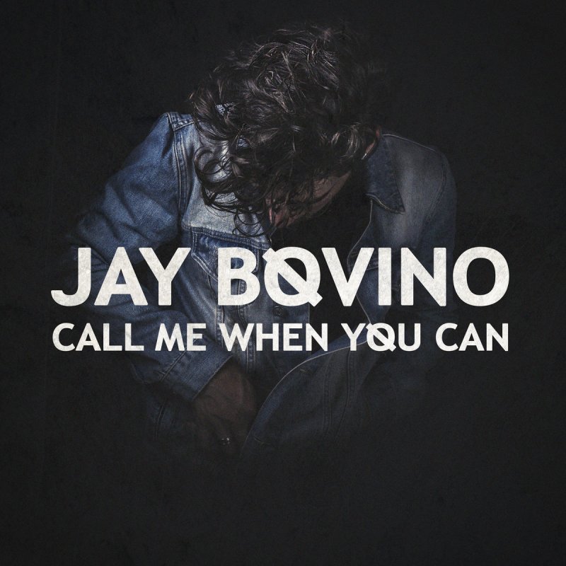 Jay Bovino Call Me When You Can Lyrics Musixmatch Jay Bovino Call Me When You Can Lyrics Musixmatch