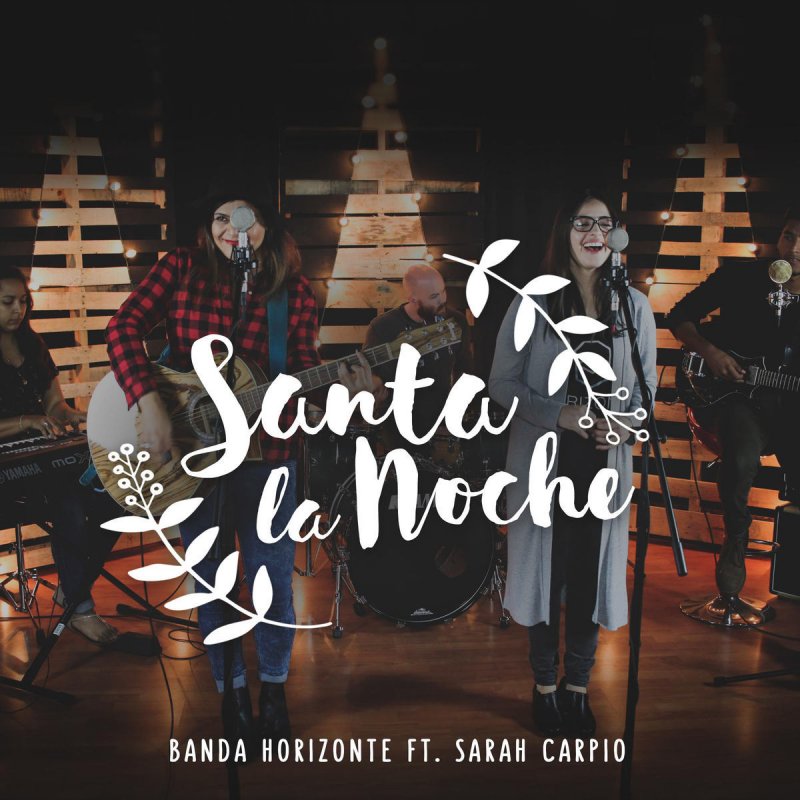 Letra De Santa La Noche De Banda Horizonte Feat Sarah Carpio Musixmatch Letras, acordes y tabs para guitarra, bajo y ukulele. banda horizonte feat sarah carpio