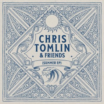 Testi Chris Tomlin & Friends: Summer - EP