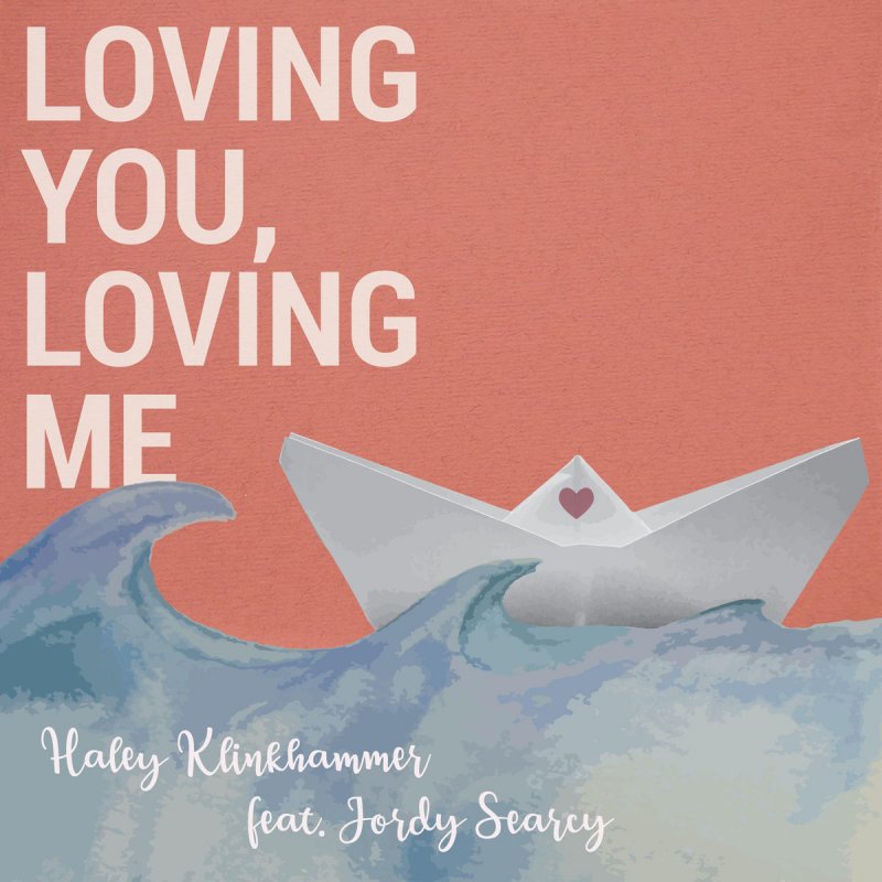 Haley Klinkhammer feat. Jordy Searcy Loving You, Loving