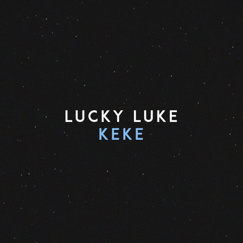 Lucky Luke Keke Lyrics Musixmatch Ünlü ve amatör yazarlardan en güzel lyrics to keke do u love me lyrics kitapları incelemek ve satın almak için tıklayın. lucky luke keke lyrics musixmatch