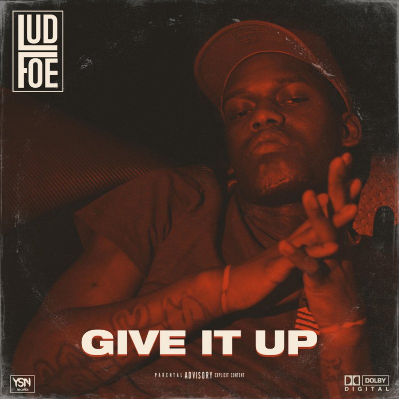 Lud Foe - Give It Up Lyrics | Musixmatch