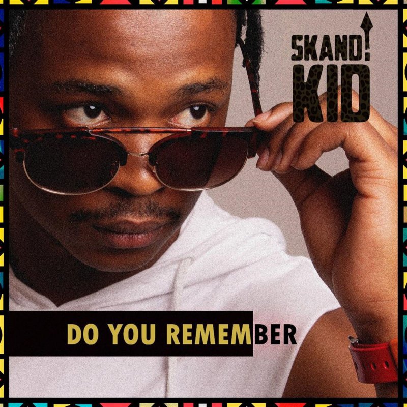 Skandi Kid Do You Remember Lyrics Musixmatch