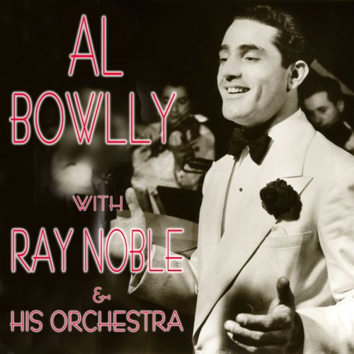 Al Bowlly with Ray Noble & His Orchestra