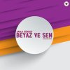 Beyaz Ve Sen Remix Testo Damla Gundug Feat Alper Egri Mtv Testi E Canzoni