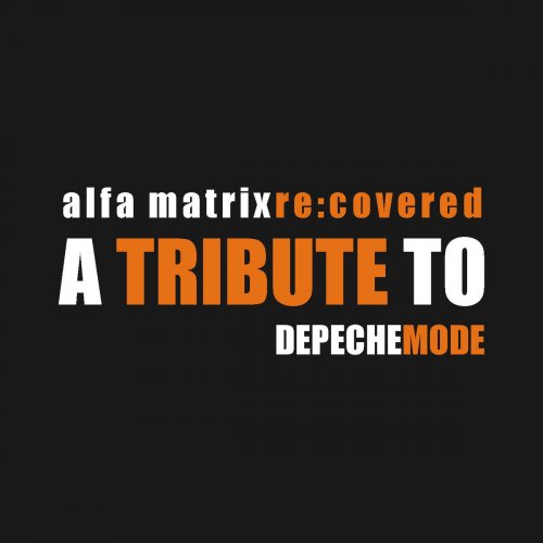 Alfa Matrix Re:Covered - A Tribute to Depeche Mode
