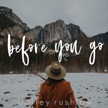Before You Go Acoustic By Bailey Rushlow Album Lyrics Musixmatch Song Lyrics And Translations