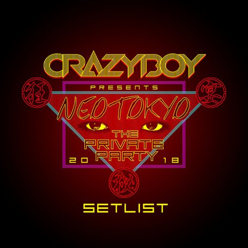 CRAZYBOY presents NEOTOKYO 〜THE PRIVATE PARTY 2018〜 SETLIST