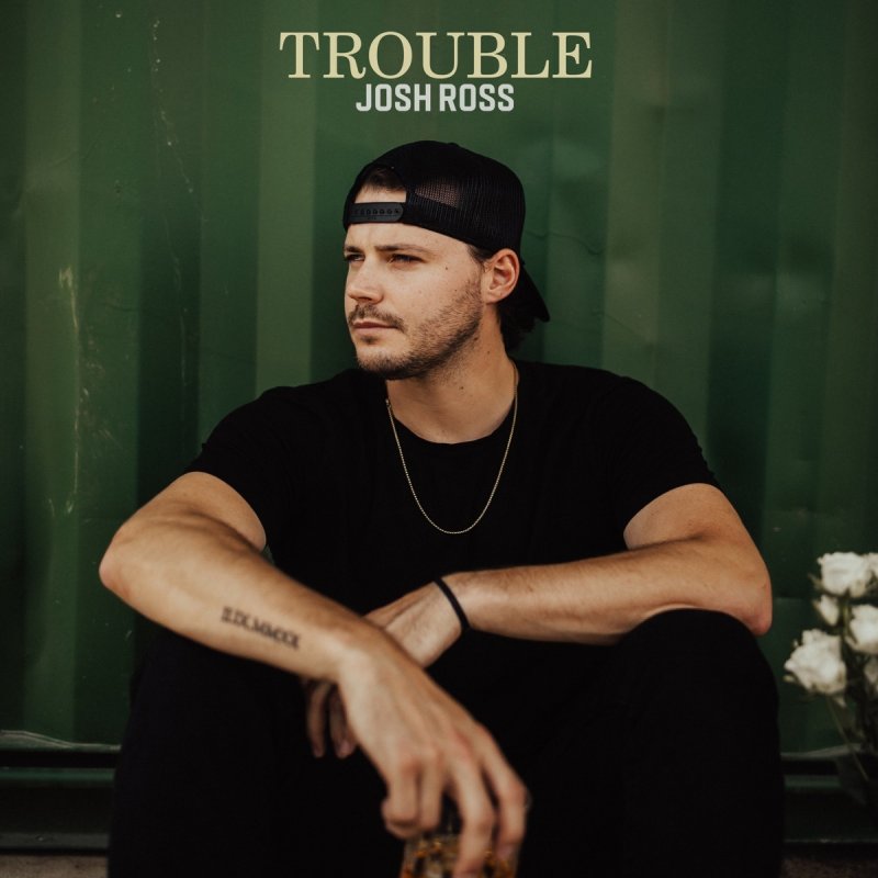 Josh Ross - Trouble Lyrics