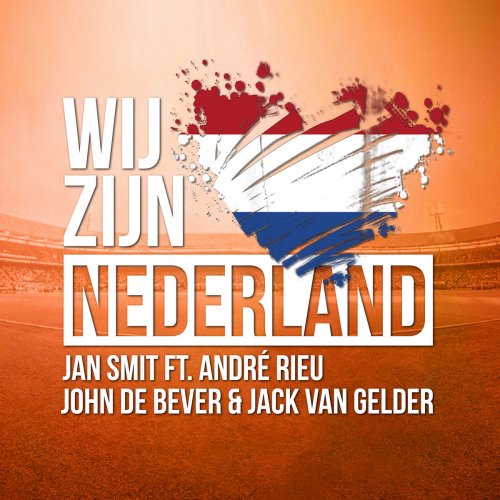 Jan Smit Feat Andre Rieu John De Bever Jack Van Gelder Wij Zijn Nederland Lyrics Musixmatch