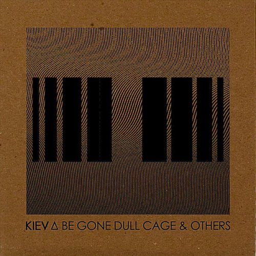 Be Gone Dull Cage & Others