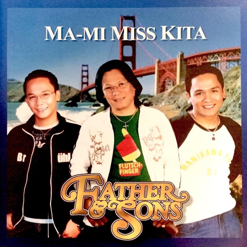 Father Sons Miss Na Miss Kita Ang Pagbabalik Lyrics Musixmatch