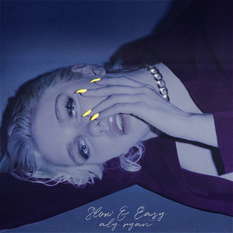 Aly Ryan Slow Easy Lyrics Musixmatch Aly Ryan Slow Easy Lyrics Musixmatch