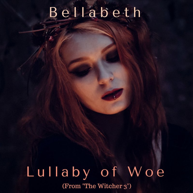 Bellabeth Lullaby Of Woe From The Witcher 3 Lyrics Musixmatch Malukah) (from the witcher 3 soundtrack). bellabeth lullaby of woe from the