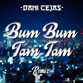 Bum Bum Tam Tam By Dani Cejas Album Lyrics Musixmatch Song Lyrics And Translations