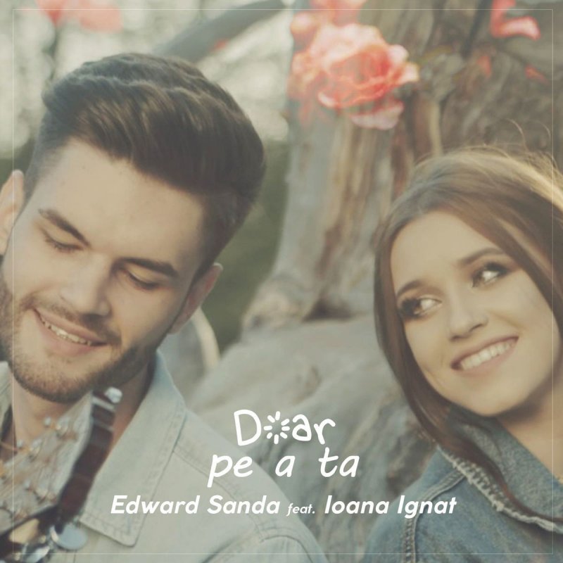 Edward Sanda Feat Ioana Ignat Doar Pe A Ta Lyrics Musixmatch