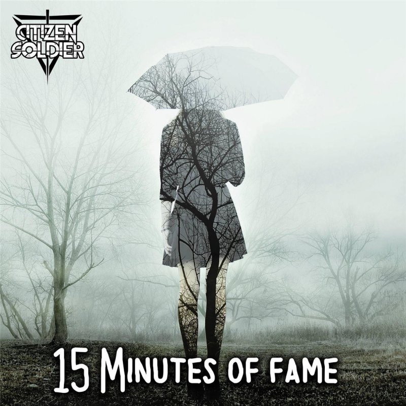 Citizen Soldier - 15 Minutes of Fame Lyrics | Musixmatch