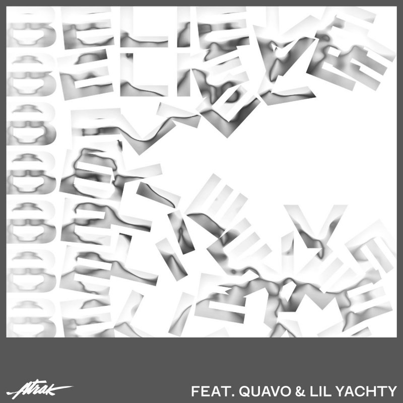 a-trak feat. quavo & lil yachty - believe lyrics musixmatch