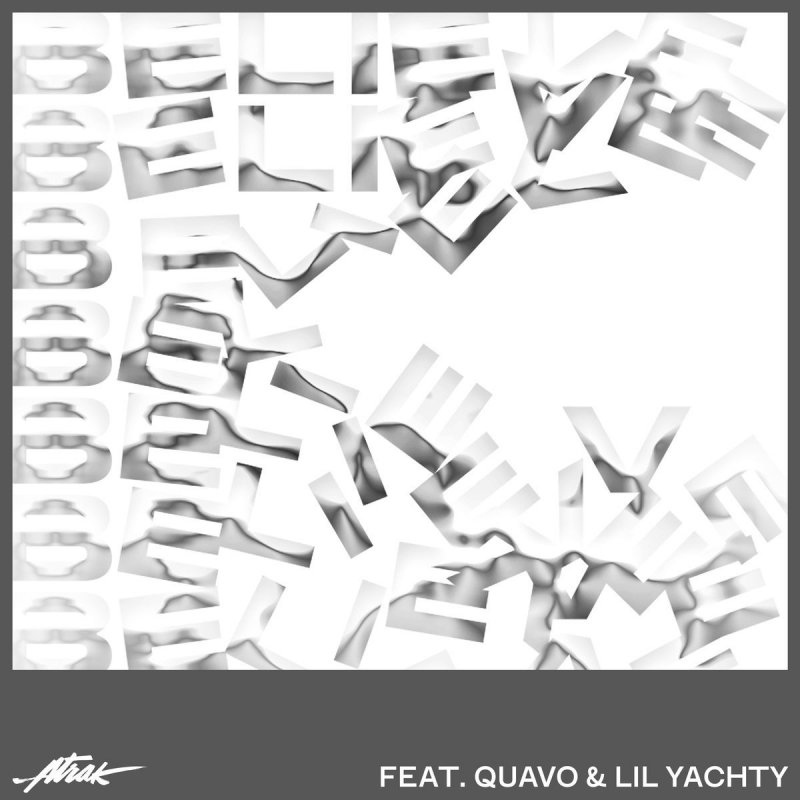 A-Trak feat. Quavo &amp; Lil Yachty - Believe Lyrics | Musixmatch