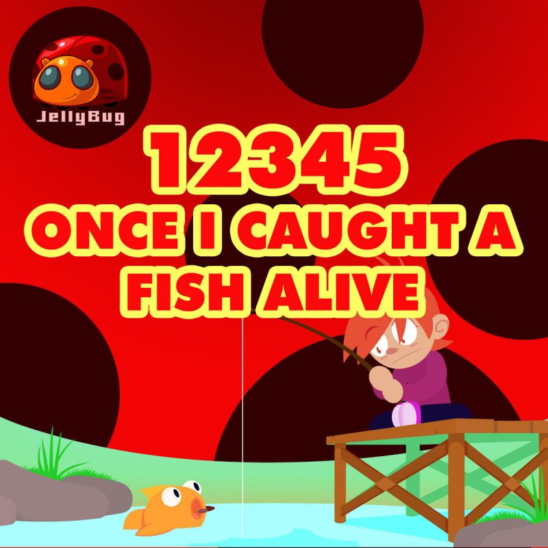 JellyBug 12345 Once I Caught a Fish Alive Lyrics Musixmatch