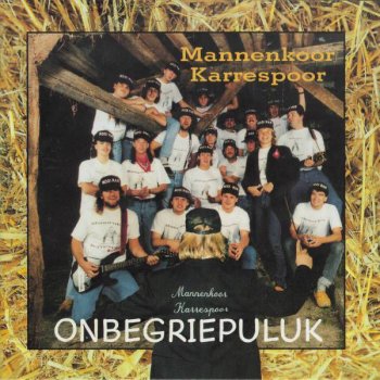 Onbegriepuluk Mannenkoor Karrespoor - lyrics