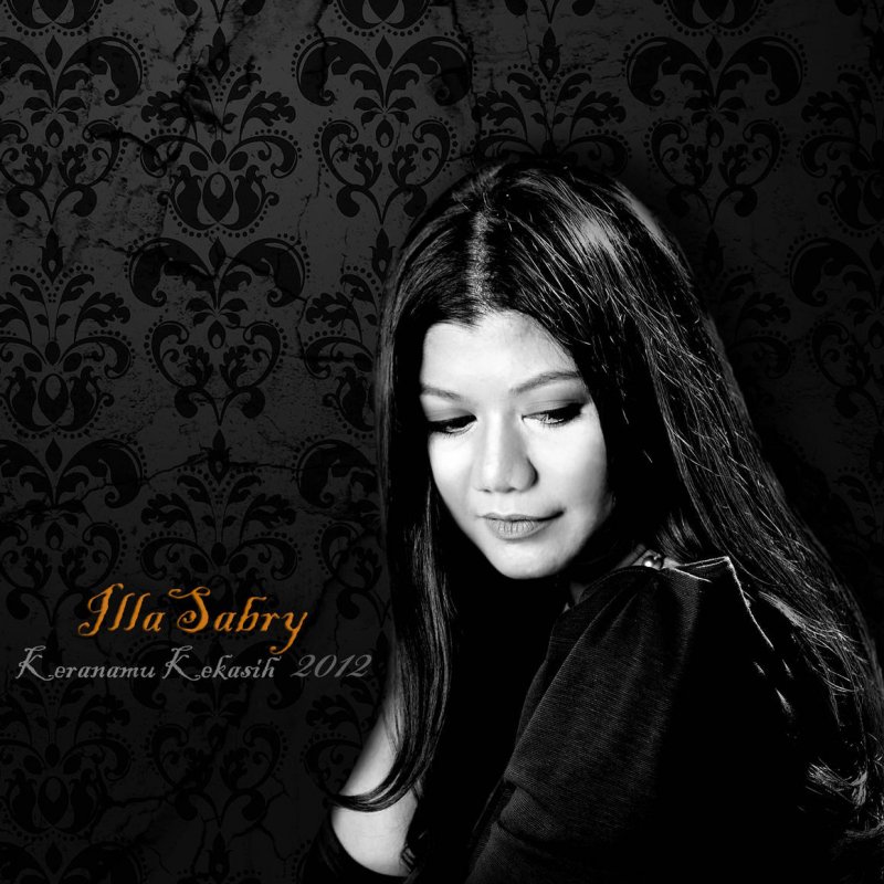 Illa Sabry Keranamu Kekasih 2012 Lyrics Musixmatch