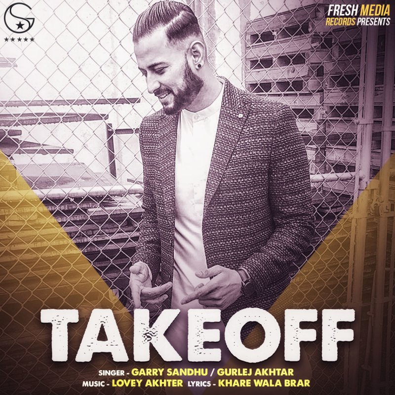 Garry Sandhu Gurlej Akhtar Take Off Lyrics Musixmatch