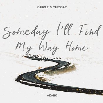 Someday I'll Find My Way Home (From "Carole & Tuesday")