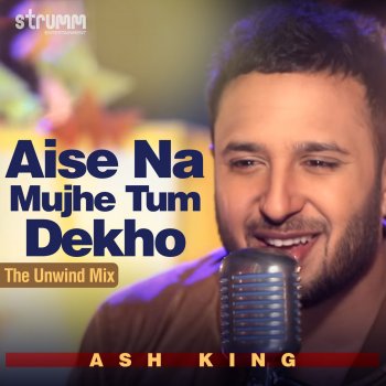 Aise Na Mujhe Tum Dekho By Ash King Album Lyrics Musixmatch Tere saamne aa jaane se yeh dil mera dhadka hai yeh galti nahin hai teri kusoor nazar ka hai. musixmatch